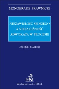 Niezawisłość sędziego a niezależność adwokata w procesie - Andrzej Malicki - ebook