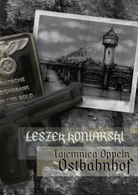 Tajemnica Oppeln Ostbahnhof - Leszek Koniarski - ebook