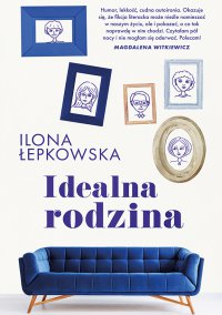 Idealna rodzina - Ilona Łepkowska - ebook