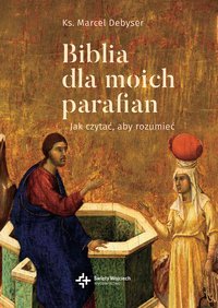 Biblia dla moich parafian. Jak czytać, aby rozumieć. Tom II. Dobra Nowina - Marcel Debyser - ebook