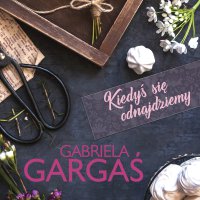 Kiedyś się odnajdziemy - Gabriela Gargaś - audiobook