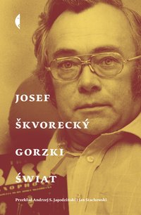 Gorzki świat - Josef Śkvorecky - ebook