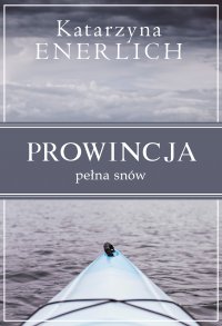 Prowincja pełna snów - Katarzyna Enerlich - audiobook