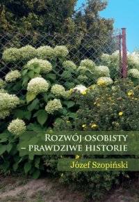 Rozwój osobisty - prawdziwe historie - Józef Szopiński - ebook