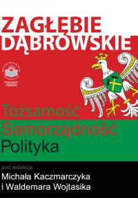 Zagłębie Dąbrowskie. Tożsamość - Samorządność - Polityka - Opracowanie zbiorowe - ebook