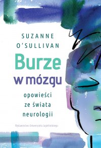 Burze w mózgu. Opowieści ze świata neurologii - Suzanne O Sullivan - ebook