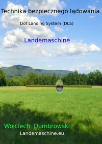 Technika bezpiecznego lądowania. Dot Landing System DLS - Wojciech Dombrowski - ebook