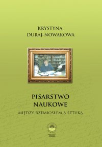 Pisarstwo naukowe. Między rzemiosłem a sztuką - Krystyna Duraj-Nowakowa - ebook