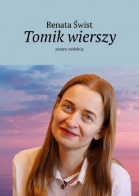 Tomik wierszy pisany nadzieją - Renata Świst - ebook