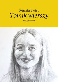 Tomik wierszy pisany światłem - Renata Świst - ebook