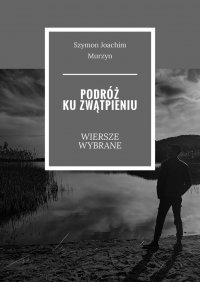Podróż ku zwątpieniu - Szymon Murzyn - ebook