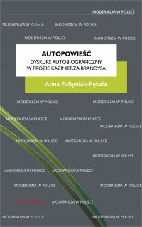 Autopowieść. Dyskurs autobiograficzny w prozie Kazimierza Brandysa - Anna Foltyniak-Pękala - ebook