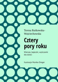 Cztery pory roku - Teresa Rutkowska-Wojciechowska - ebook