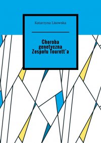 Choroba genetyczna Zespołu Tourett’a - Katarzyna Lisowska - ebook