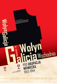 Wołyń i Galicja Wschodnia pod okupacją niemiecką 1943-1944 - Opracowanie zbiorowe - ebook