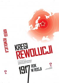 Kręgi rewolucji. Rok 1917 w Rosji - Opracowanie zbiorowe - ebook