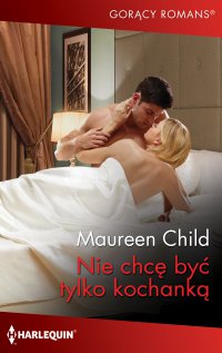 Nie chcę być tylko kochanką - Maureen Child - ebook