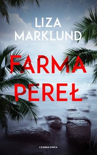 Farma pereł - Liza Marklund - ebook