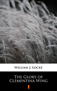 The Glory of Clementina Wing - William J. Locke - ebook