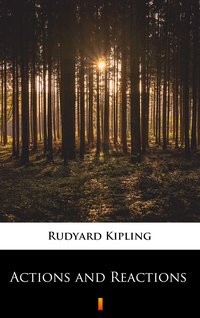 Actions and Reactions - Rudyard Kipling - ebook