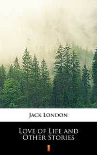 Love of Life and Other Stories - Jack London - ebook