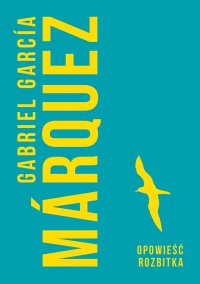 Opowieść rozbitka - Gabriel Garcia Marquez - ebook