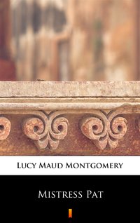Mistress Pat - Lucy Maud Montgomery - ebook
