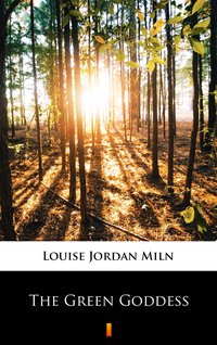 The Green Goddess - Louise Jordan Miln - ebook