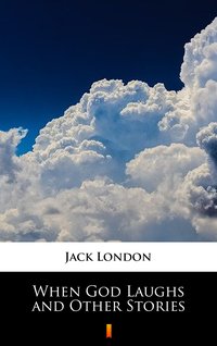 When God Laughs and Other Stories - Jack London - ebook