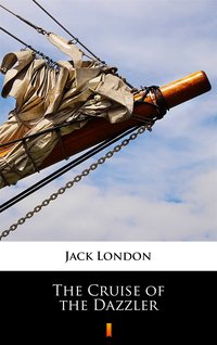 The Cruise of the Dazzler - Jack London - ebook