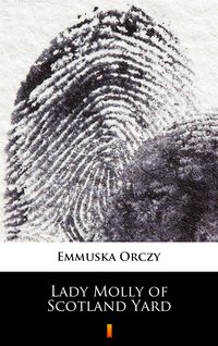 Lady Molly of Scotland Yard - Emmuska Orczy - ebook