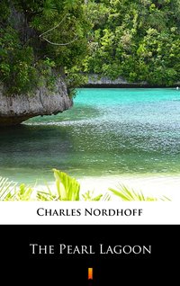 The Pearl Lagoon - Charles Nordhoff - ebook