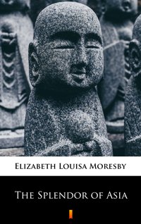 The Splendor of Asia - Elizabeth Louisa Moresby - ebook