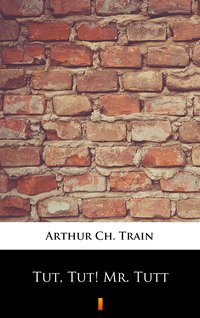 Tut, Tut! Mr. Tutt - Arthur Ch. Train - ebook