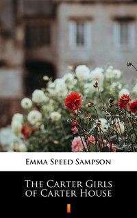 The Carter Girls of Carter House - Emma Speed Sampson - ebook