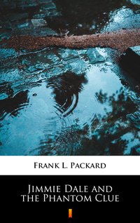 Jimmie Dale and the Phantom Clue - Frank L. Packard - ebook