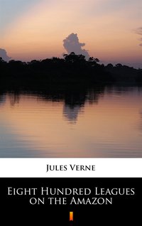 Eight Hundred Leagues on the Amazon - Jules Verne - ebook