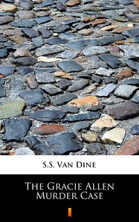 The Gracie Allen Murder Case - S.S. Van Dine - ebook