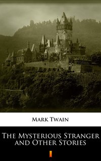 The Mysterious Stranger and Other Stories - Mark Twain - ebook