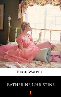 Katherine Christine - Hugh Walpole - ebook