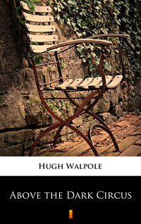 Above the Dark Circus - Hugh Walpole - ebook