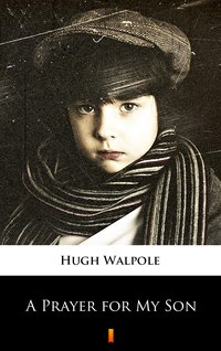 A Prayer for My Son - Hugh Walpole - ebook