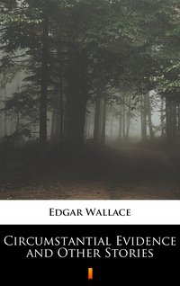 Circumstantial Evidence and Other Stories - Edgar Wallace - ebook