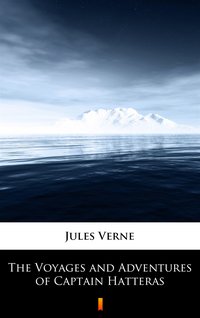 The Voyages and Adventures of Captain Hatteras - Jules Verne - ebook