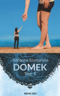 Domek. Tom II - Adrianna Szymańska - ebook