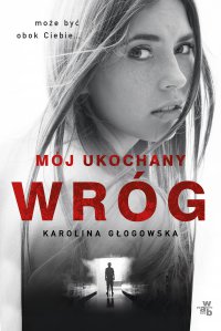 Mój ukochany wróg - Karolina Głogowska - ebook