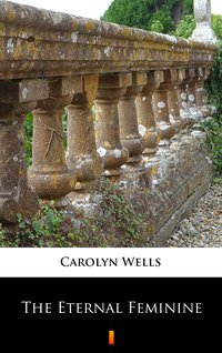 The Eternal Feminine - Carolyn Wells - ebook