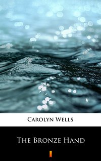 The Bronze Hand - Carolyn Wells - ebook