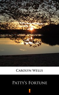 Patty’s Fortune - Carolyn Wells - ebook