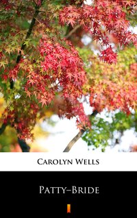 Patty–Bride - Carolyn Wells - ebook